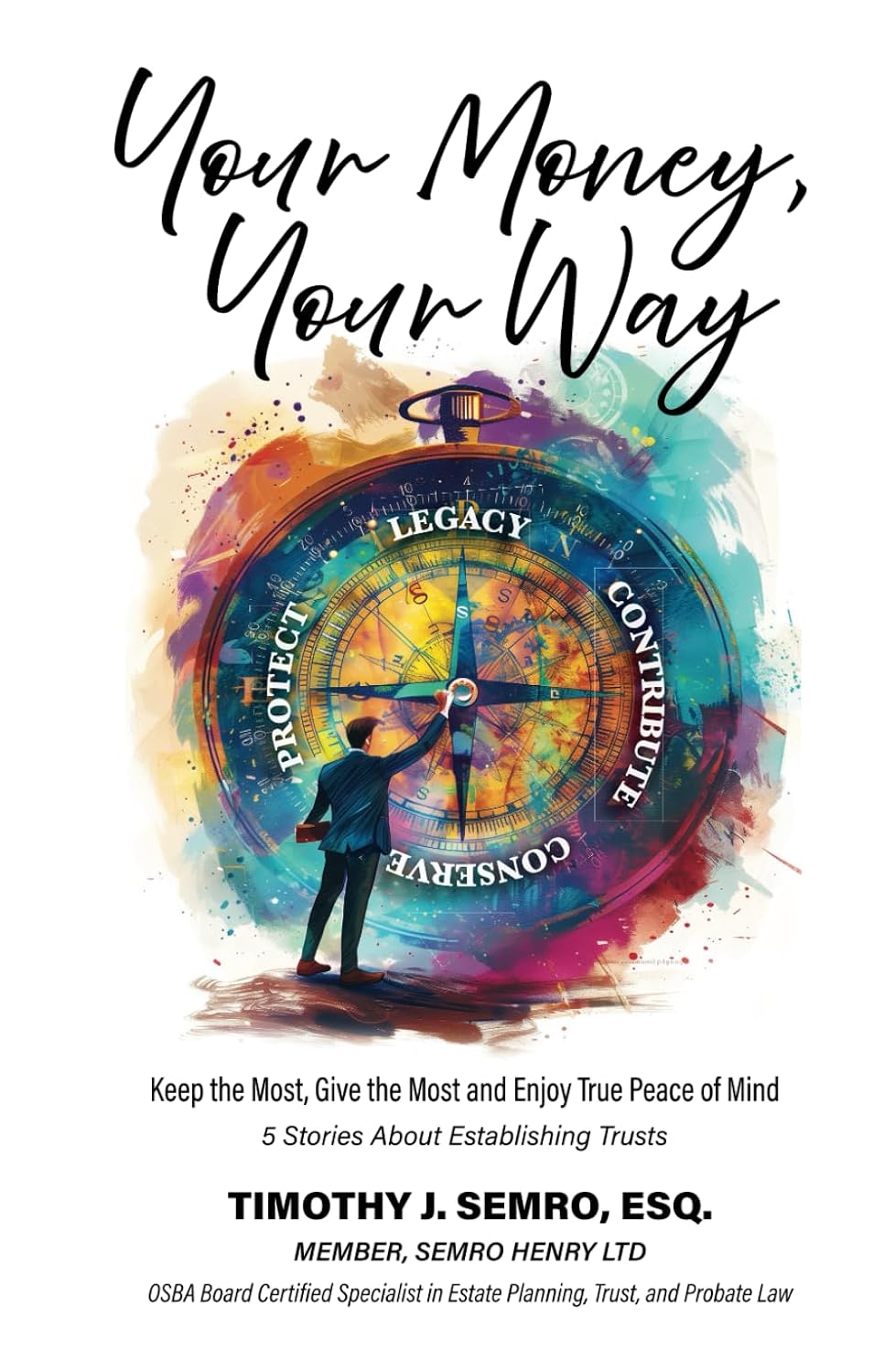 Your Money, Your Way by Timothy J. Semro, Esq.